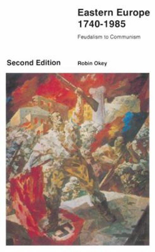 Eastern Europe 1740-1985 : Feudalism to Communism Paperback Robin