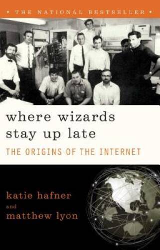 Where Wizards Stay Up Late: The Origins Of The Internet – Paperback – GOOD