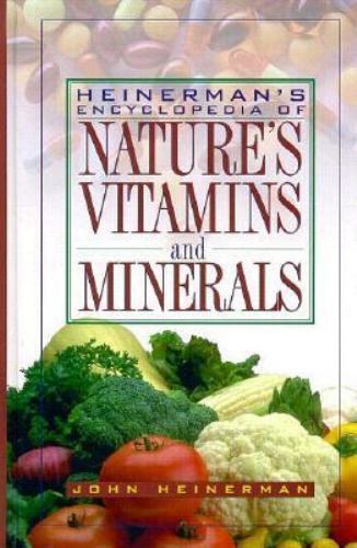 Heinerman’s Encyclopedia of Nature’s Vitamins and Minerals by John Heinerman
