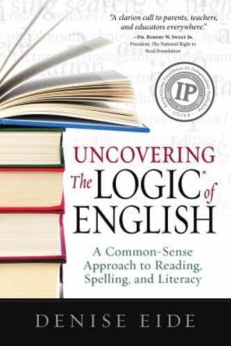 Uncovering the Logic of English: A Common-Sense Approach to Reading, Spelling,