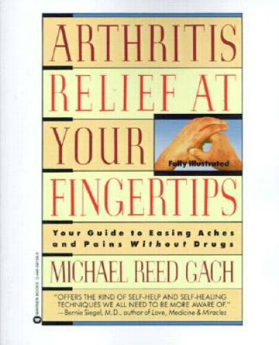 Arthritis Relief at Your Fingertips – Paperback By Gach, Michael Reed – GOOD
