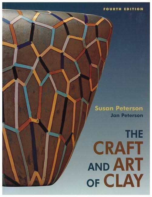 The Craft and Art of Clay (4th Edition) by Susan Peterson