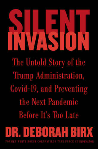 Silent Invasion: The Untold Story of the Trump Administration, Covid-19, – GOOD
