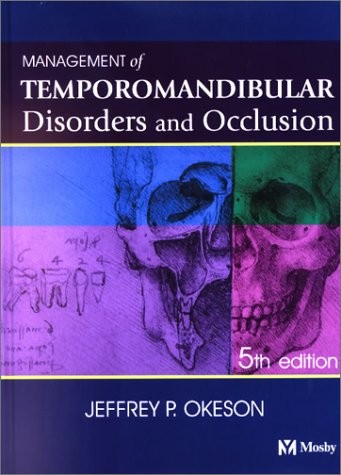 MANAGEMENT OF TEMPOROMANDIBULAR DISORDERS AND OCCLUSION By Okeson Jeffrey P. Dmd