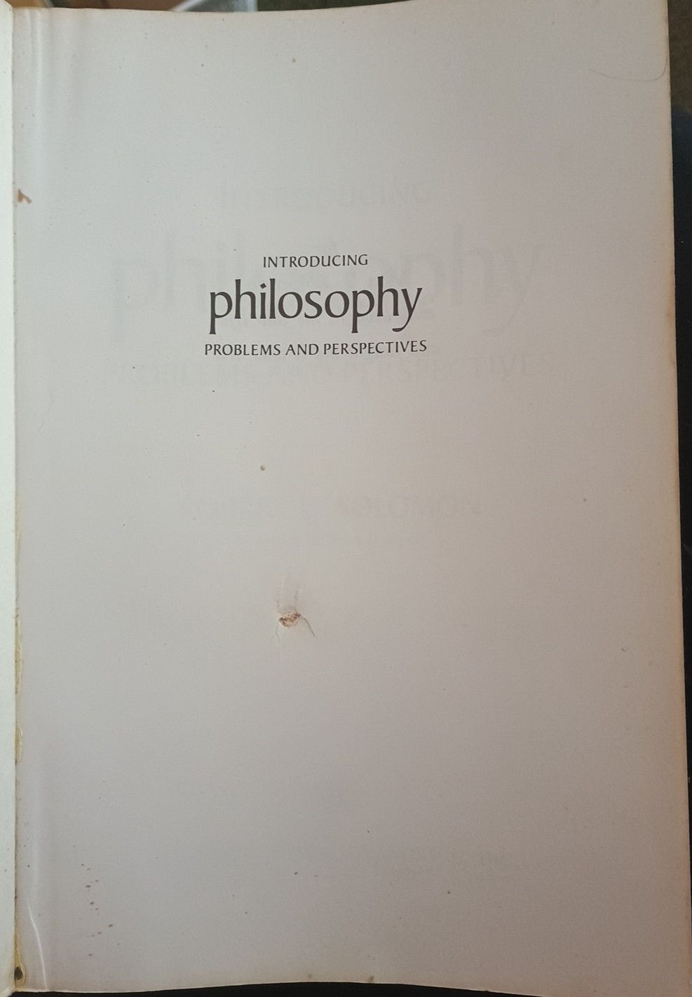 Introducing philosophy: Problems and perspectives by Robert C Solomon