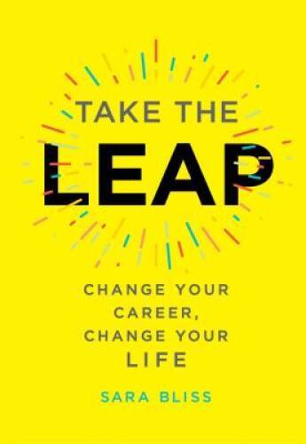 Take the Leap: Change Your Career, Change Your Life – Hardcover – VERY GOOD