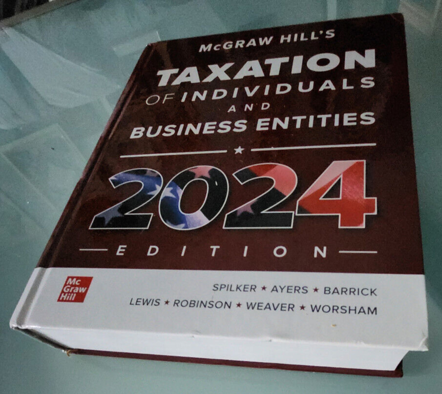 NEW: McGRAW HILL’S TAXATION OF INDIVIDUALS AND BUSINESS ENTITIES 2024, HARDCOVER