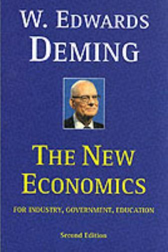 The New Economics for Industry, Government, Education by W. Edwards Deming…