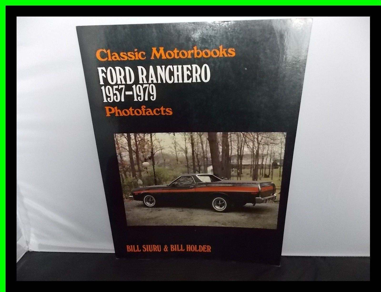 Ford Ranchero 1957-1979 Photofacts William Holder and Bill Siura 1984 Motorbooks