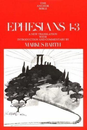 The Anchor Bible Ephesians 1-3 Markus Barth