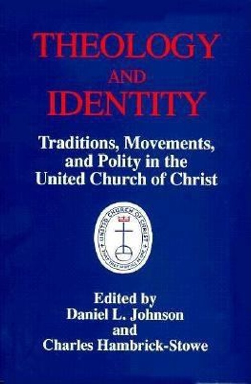 Theology and Identity : Traditions, Movements and Polity in the U