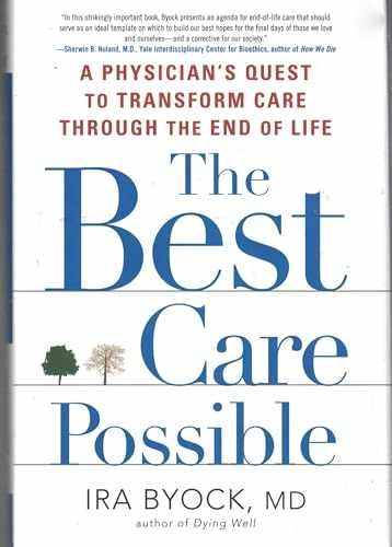 The Best Care Possible: A Physician’s – Hardcover, by Byock Ira – Very Good b
