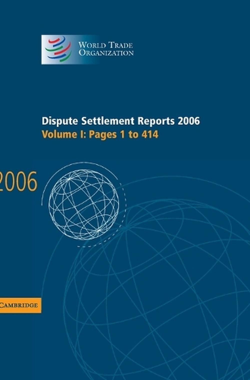 Dispute Settlement Reports 2006: Volume 1, Pages 1414: Pages 1 to 414 by World T