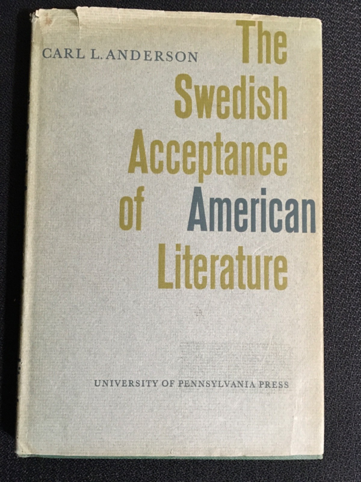THE SWEDISH ACCEPTANCE OF AMERICAN LITERATURE Carl Anderson Vintage 1957 UPenn