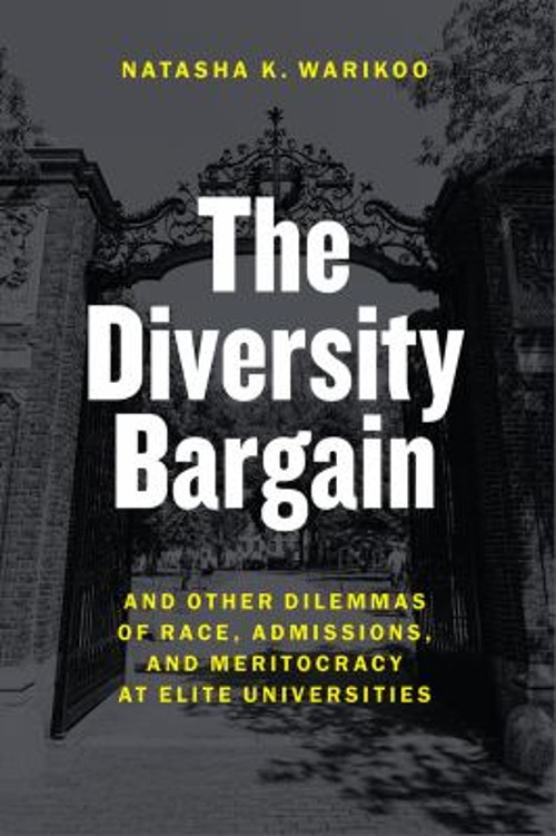 The Diversity Bargain : And Other Dilemmas of Race, Admissions, a