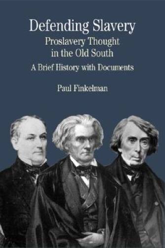 Defending Slavery: Proslavery Thought in the Old South: A Brief Hist – VERY GOOD