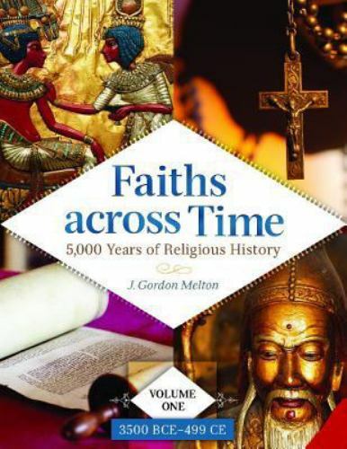 Faiths Across Time: Years Of Religious.History-Vol.1 ONLY 3500 BCE-499 CE LC6
