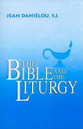 Bible and the Liturgy, Jean Danielou, Excellent Book
