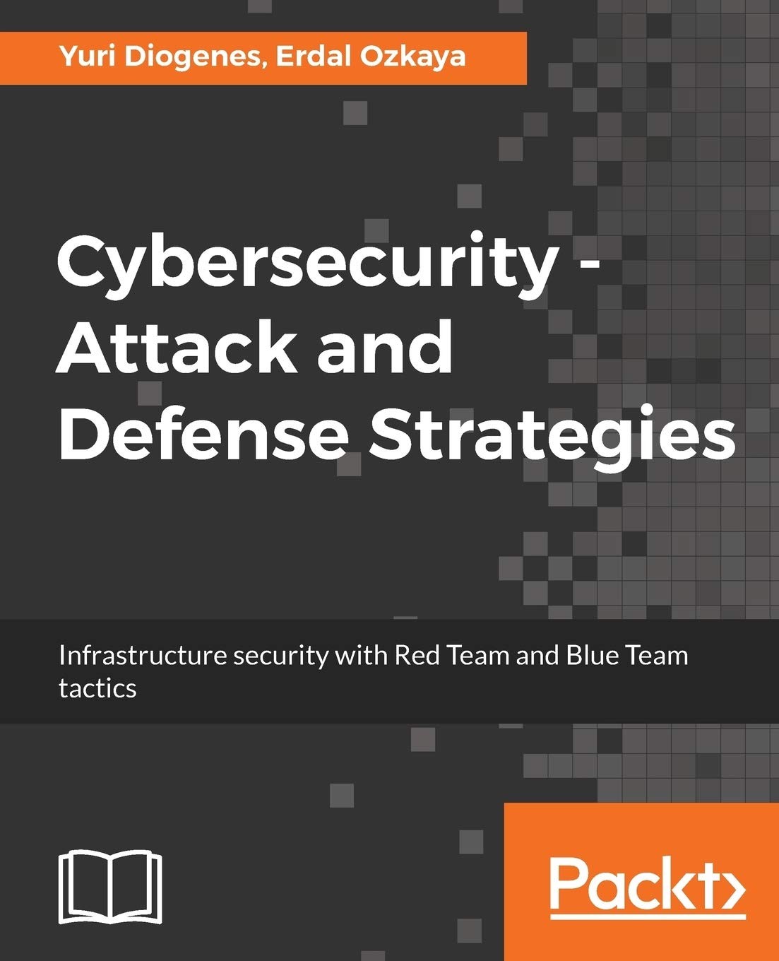 Cybersecurity – Attack and Defense Strategies by Erdal Ozkaya