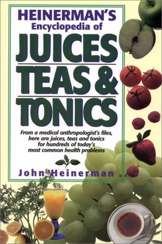 HEINERMAN’S ENCYCLOPEDIA OF JUICES, TEAS & TONICS By Heinerman John Phd **NEW**