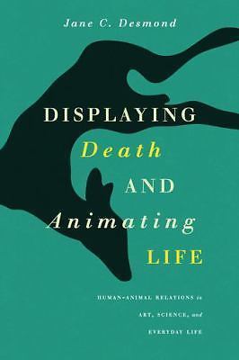 Displaying Death and Animating Life: Human-Animal Relations in Art, Science, and