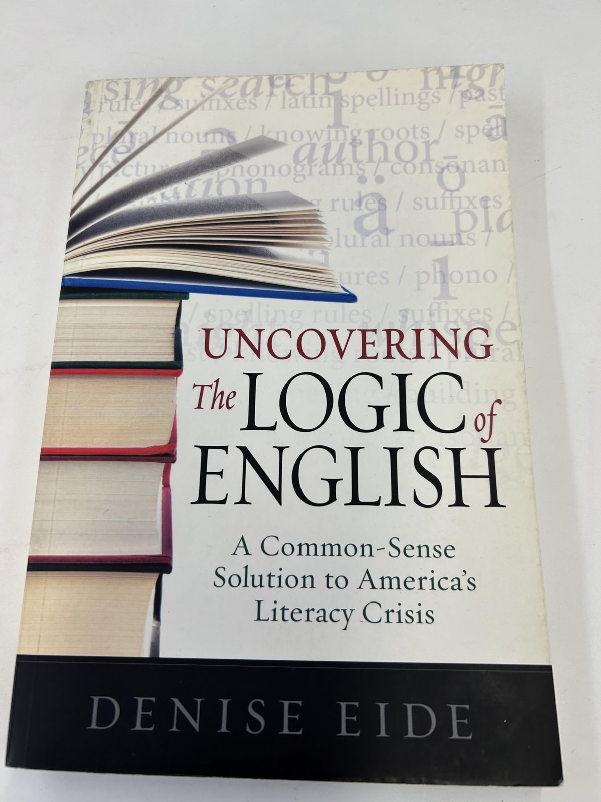 Uncovering the Logic of English: A Common-Sense Solution to America’s Litera…