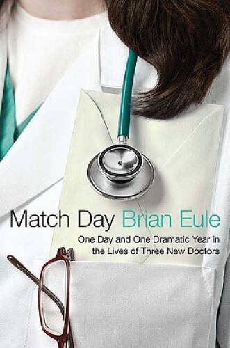 Match Day: One Day and One Dramatic Year in the Lives of Three New – GOOD