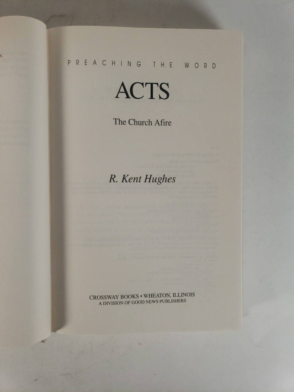 Preaching the Word: Acts The Church Afire by R. Kent Hughes (1996 – First Print
