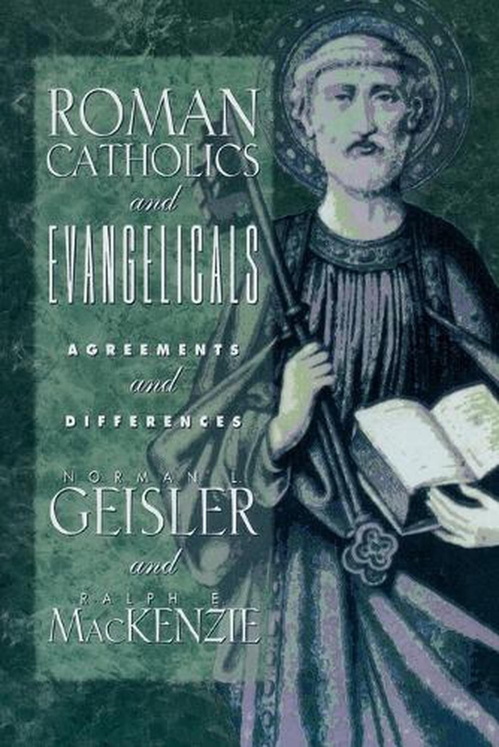 Roman Catholics and Evangelicals: Agreements and Differences by R. Geisler (Engl