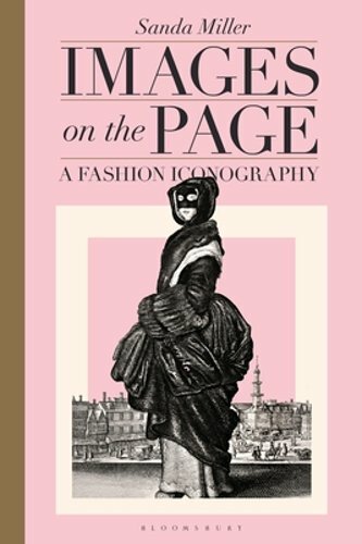 Images on the Page: A Fashion Iconography by Dr. Miller, Sanda: New