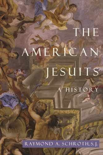 The American Jesuits: A History – Paperback, by Schroth Raymond A. – Very Good