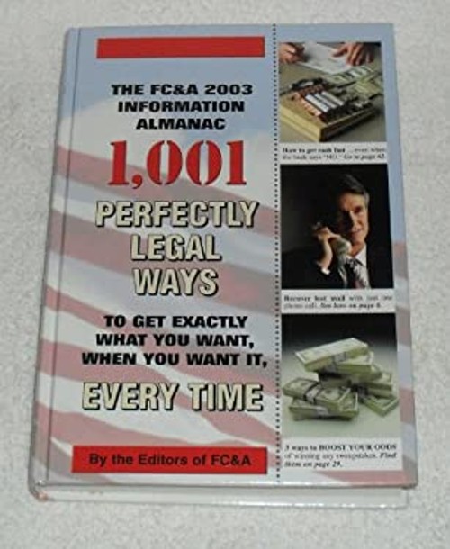 The FC&A 2003 Information Almanac : 1,001 Perfectly Legal Ways to