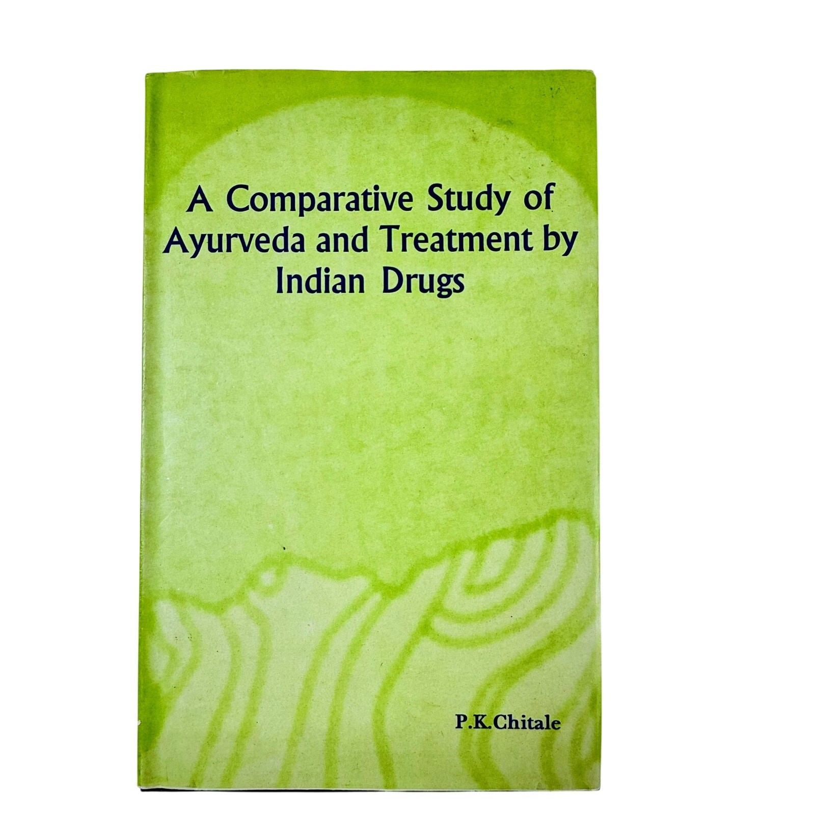 A Comparative Study of Ayurveda and Treatment by Indian Drugs P. K. Chitale 1997