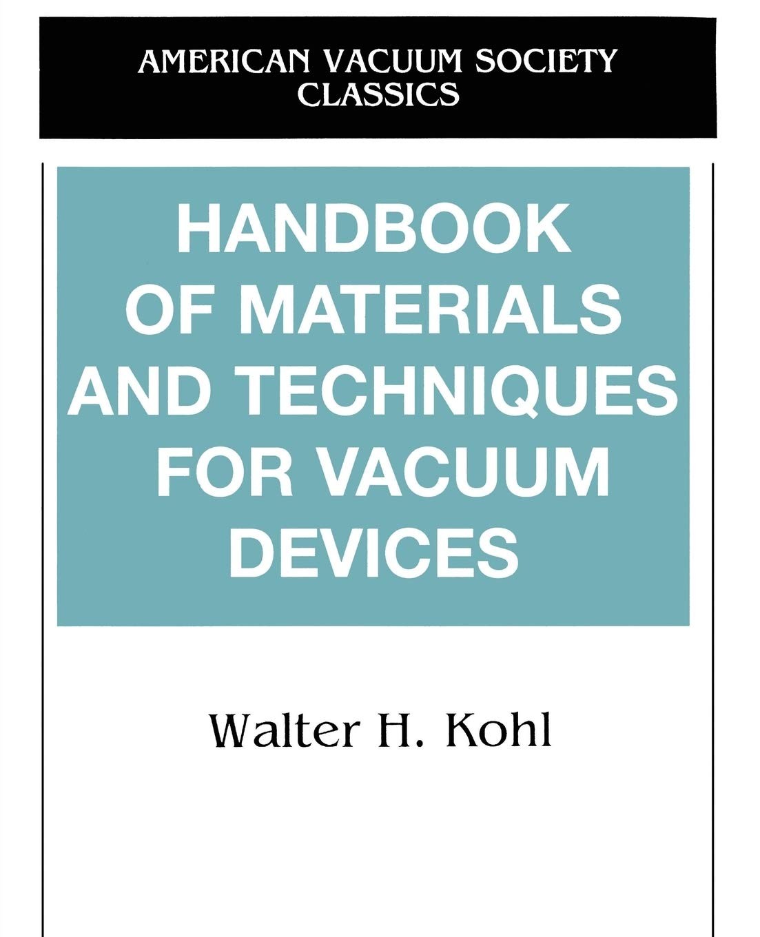 Handbook of Materials and Techniques for Vacuum Devices (AVS Classics in Vacuum