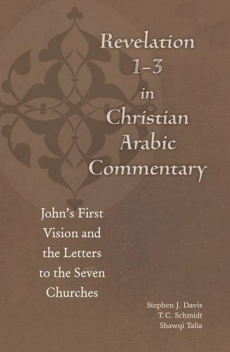 Revelation 1-3 in Christian Arabic Commentary: John’s First Vision and the Lett