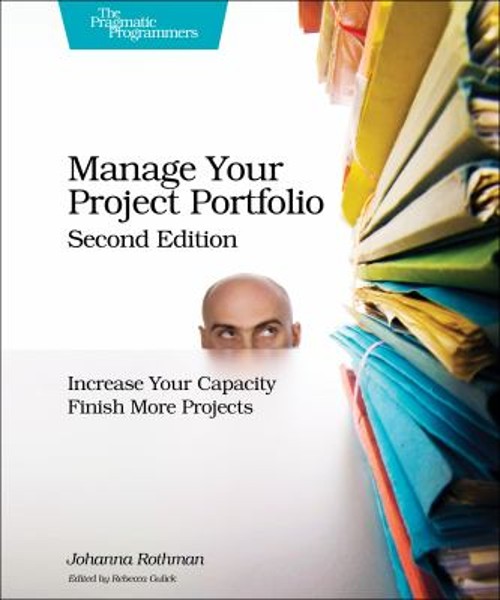 Manage Your Project Portfolio : Increase Your Capacity and Finish