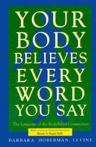 Your Body Believes Every Word You Say – Paperback – GOOD