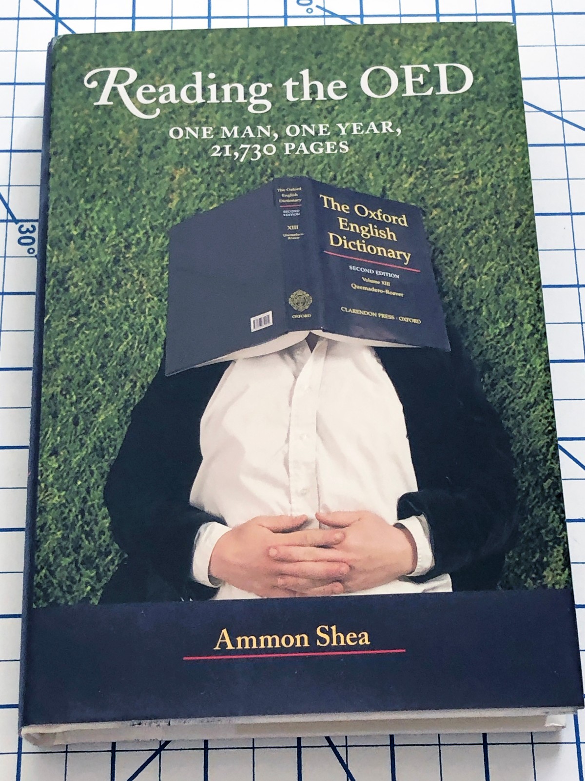 Reading the OED: One Man, One Year, 21,730 Pages by Ammon Shea – 2008 Hardcover