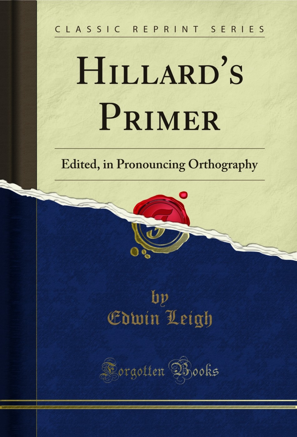 Hillard’s Primer: Edited, in Pronouncing Orthography (Classic Reprint)