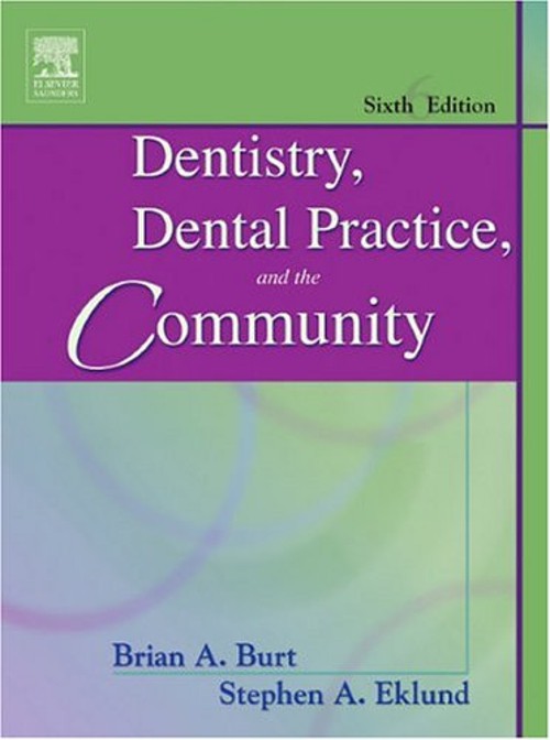 Dentistry, Dental Practice, and the Community Brian A., Eklund, S