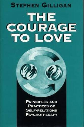 The Courage to Love: Principles and Practices of Self-Relations Psycho – GOOD