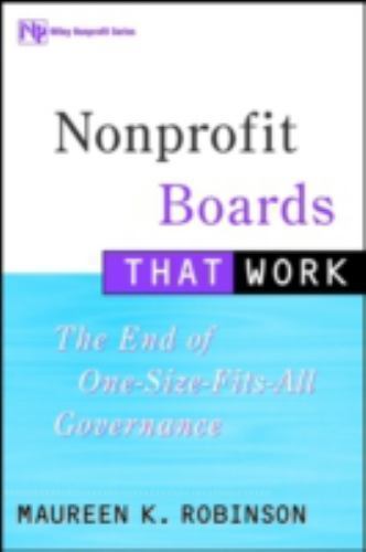 Nonprofit Boards That Work: The End of One-Size-Fits-All Governance