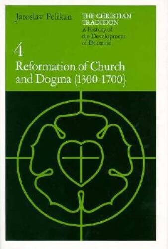 The Christian Tradition: A History of the Development of Doctrine, Vol 4 – GOOD