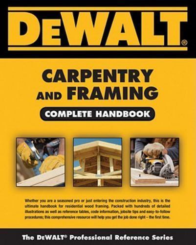 DEWALT Carpentry and Framing Complete Handbook | 1st Ed Pro Trade Guide PB