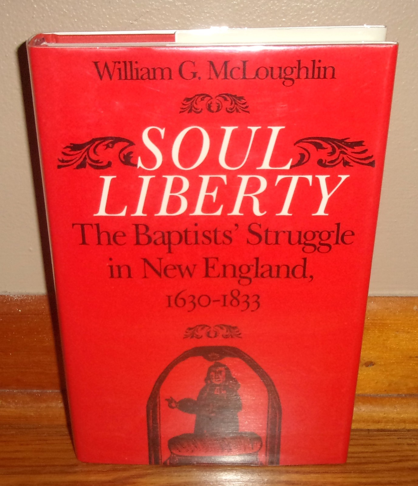 SOUL LIBERTY-Baptist’s Struggle in New England, 1630-1833-McLoughlin-NEW HC DJ!