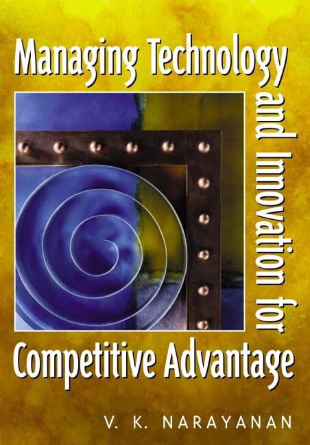 Managing Technology and Innovation for Competitive Advantage – Narayanan, V….
