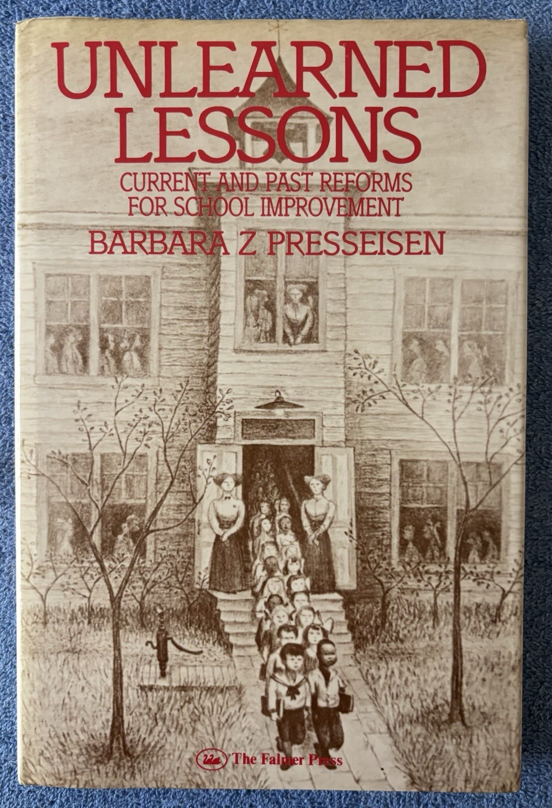 UNLEARNED LESSONS: Current and Past Reforms for School Improvement, Presseisen