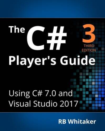The C# Player’s Guide (3rd Edition) – Paperback By Whitaker, RB – GOOD