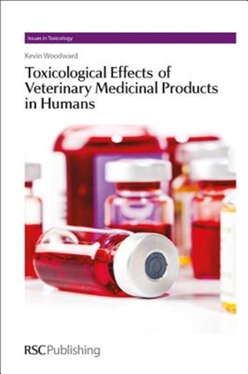 Toxicological Effects of Veterinary Medicinal Products in Humans, Hardcover b…