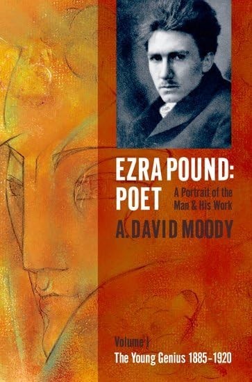 Ezra Pound: Poet: The Young Genius 1885-1920 v. 1 by A. David Moody Hardback The